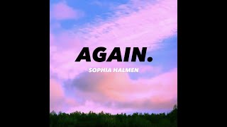 Sophia Halmen // Again. (lyrics)