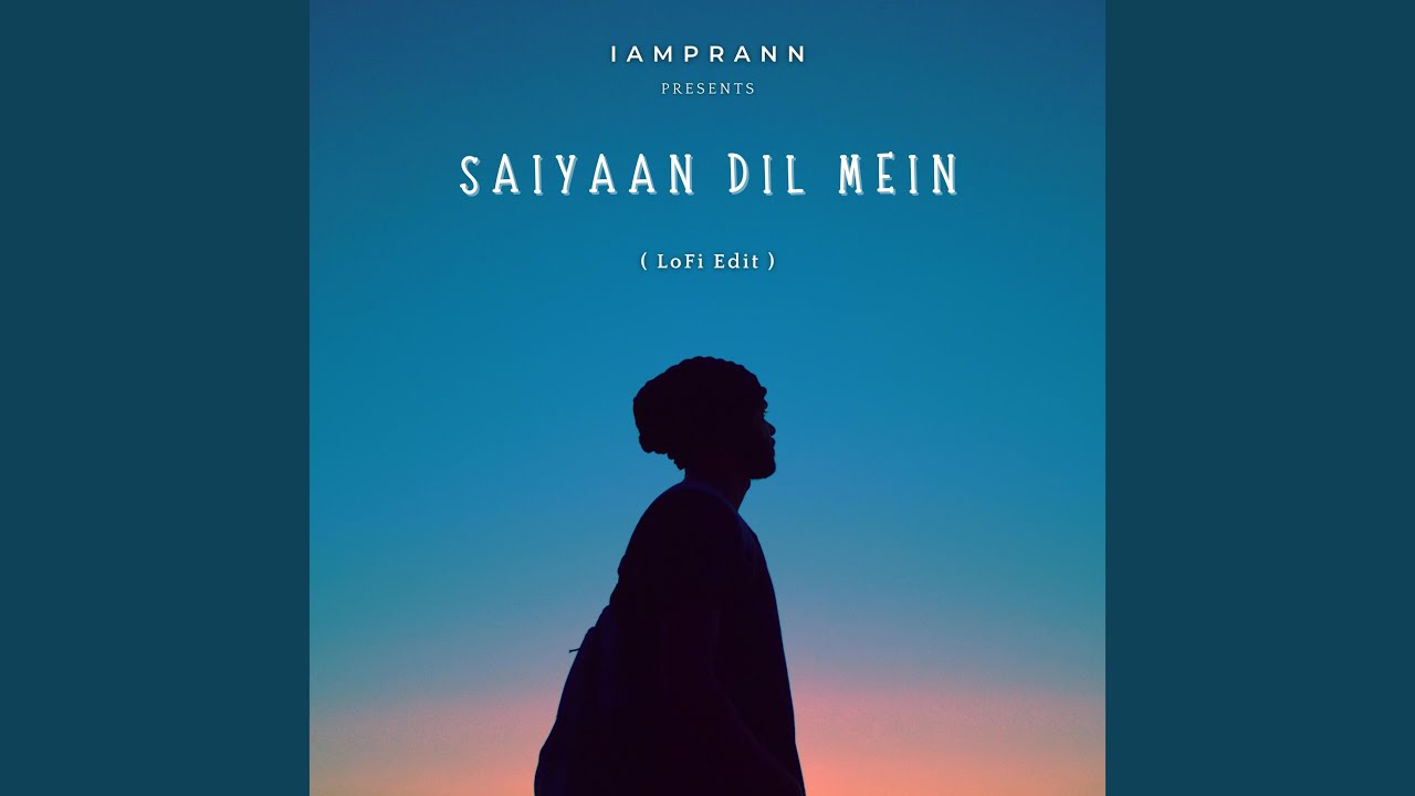 Saiyaan Dil Mein LoFi Edit
