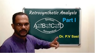 RETROSYNTHETIC ANALYSIS  | Lecture-1 | Dr. P. V Sasi