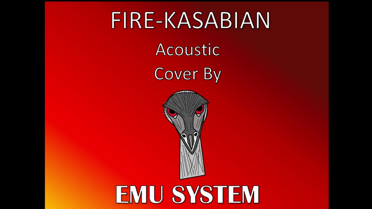 Emu System - Fire By Kasabian (Cover)