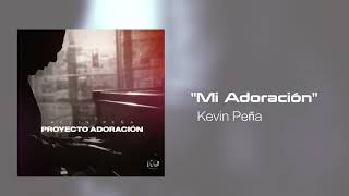 Mi Adoracion | Kevin Pena