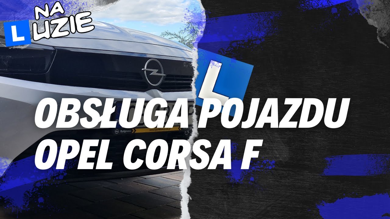 Obsługa pojazdu OPEL CORSA F | OSK Na Luzie | Egzamin na prawo jazdy