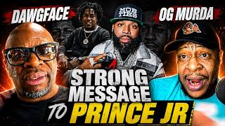 Dawgface And OG Murda Strong Message To Prince Jr And Advice To NBA Ben 10