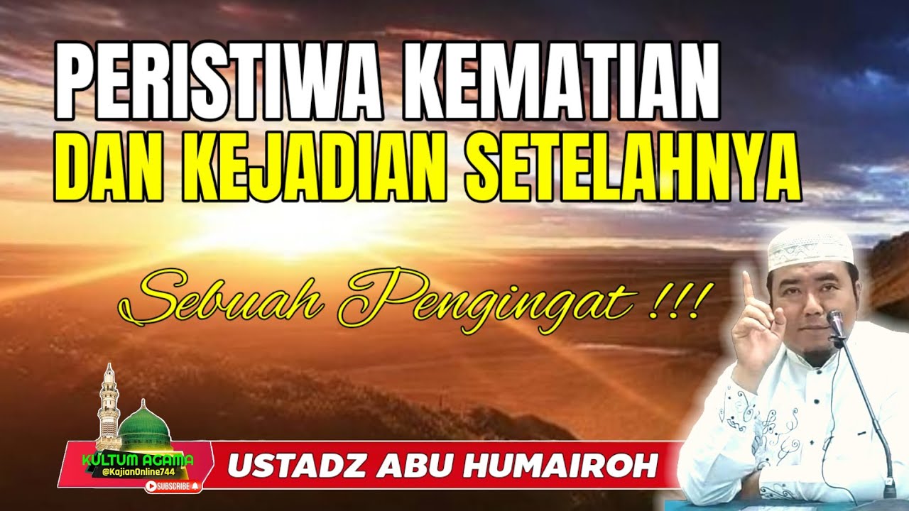 PERISTIWA KEMATIAN DAN KEJADIAN SETELAHNYA @KajianOnline744 USTADZ ABU HUMAIROH 