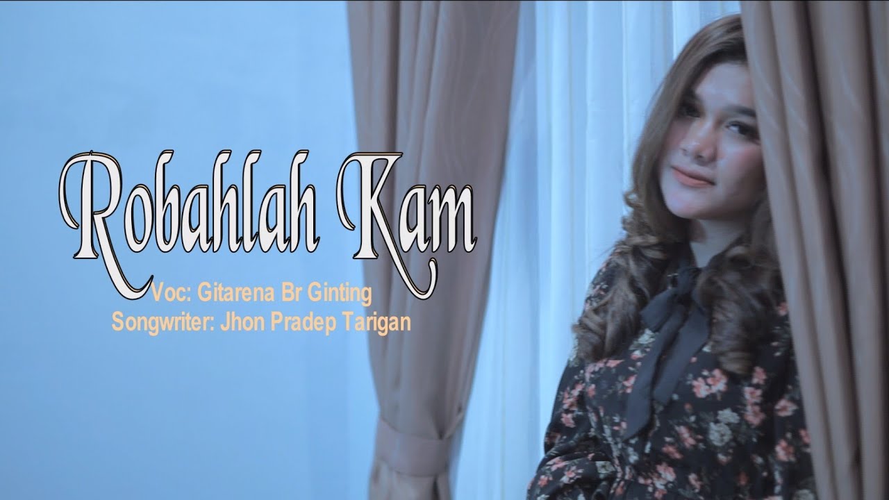 ROBAHLAH KAM | GITARENA BR GINTING | LAGU KARO TERBARU 2023 | SONGWRITER : JHON PRADEP TARIGAN