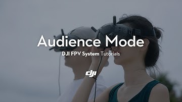 DJI FPV System | Audience Mode