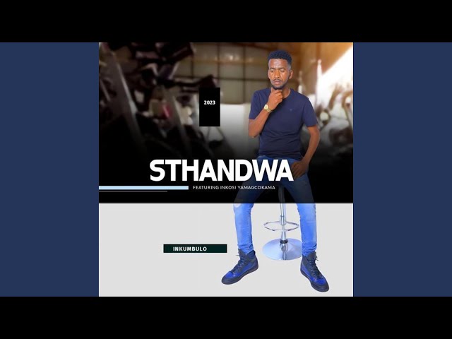 STHANDWA-Inkumbulo (feat. Inkosi yamagcokama) class=