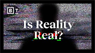 Is Reality Real? These Neuroscientists Dont Think So Big Think