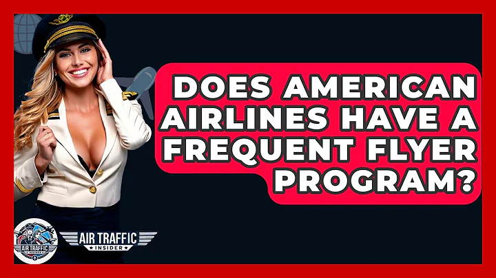 Does American Airlines Have A Frequent Flyer Program? - Air Traffic Insider