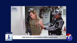 #Teleprensa33 | FGR detuvo a alcaldesa Nercy Montano
