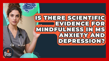 Is There Scientific Evidence For Mindfulness In MS Anxiety And Depression? - MS Support Network