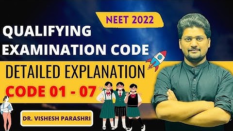 🔴NEET 2022 Code: Qualifying examination code for NEET 2022 | Code - 01 to 07 | Detailed Explanation