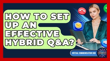 How To Set Up An Effective Hybrid Q&A? - Virtual Communication Hub