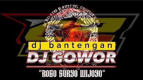 DJ BANTENGAN GOWOR feat ROGO SURYO WIJOYO