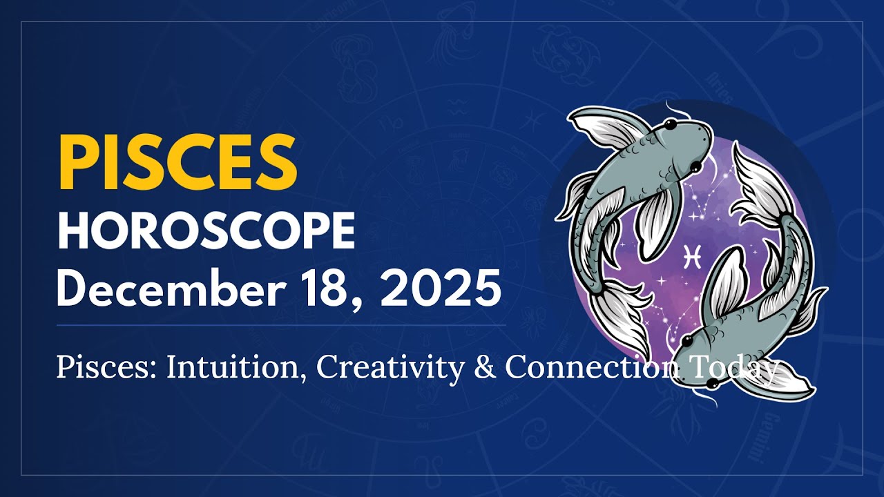 Daily PISCES Horoscope (December 18, 2025) ♓️ 🌟 Pisces: Intuition, Creativity & Connection Today
