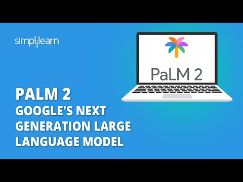 PaLM 2 - Google's Next Generation Large Language Model | What Is PaLM 2? | Simplilearn