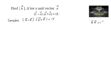 Find |x|, if for a unit vector a, (x-a)(x+a)=15|Vector algebra|class 12|CBSE|BOARD|NCERT|TERM 2|CET|