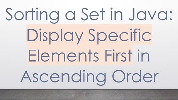 Sorting a Set in Java: Display Specific Elements First in Ascending Order