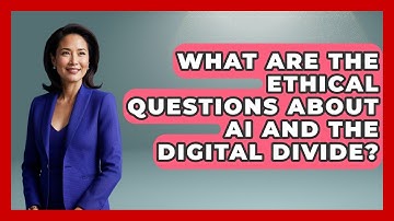 What Are The Ethical Questions About AI And The Digital Divide? - Media Literacy For Everyone