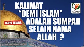"Demi Islam" adalah Sumpah Selain Nama Allah?