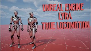 Unreal Engine 5 - True Lyra Locomotion System (TPS / FPS)- Unreal Engine 5.1 Unreal Engine 5 - True Lyra Locomotion System (TPS / FPS)- Unreal Engine 5.1