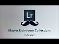Lightroom COLLECTIONS Explained
