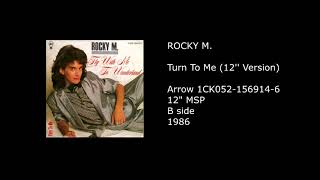 ROCKY M. - Turn To Me (12'' Version) - 1986