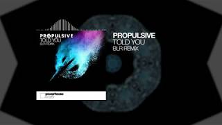 Propulsive - Told You (Blr Remix)