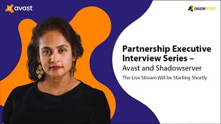 Partnership Executive Interview Series - Avast and Shadowserver