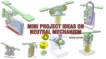 Neutral Mechanism| Mini Projects| Mechanical engineering designs| Design Factory| Final Year