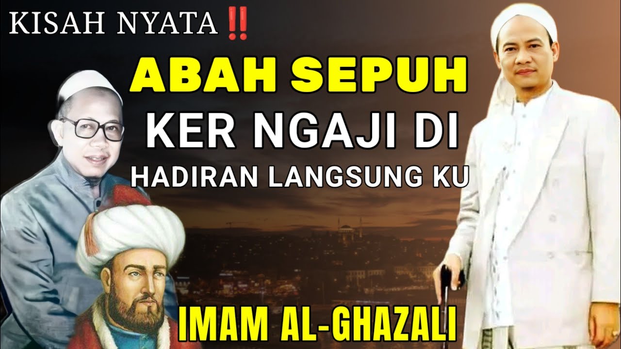 KISAH ABAH SEPUH KER NGAJI DI HADIRAN KU IMAM AL-GHAZALI || ABUYA UCI TURTUSI