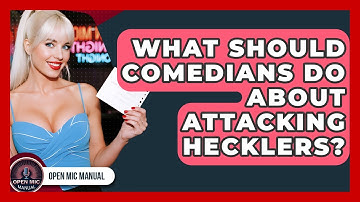 What Should Comedians Do About Attacking Hecklers? - Open Mic Manual