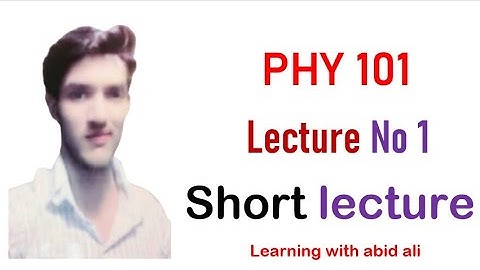 || PHY101 Lecture 1 || PHY101 Short Lecture @LearningWithAbidAli