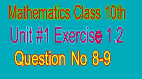 10th Class Math Chapter 1 Exercise 1.2 Question 8-9 || Class 10 Math Chapter 1 Ex.1.2 Question 8-9