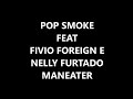 Pop Smoke feat. Fivio Foreign e Nelly Furtado - MANEATER 2023