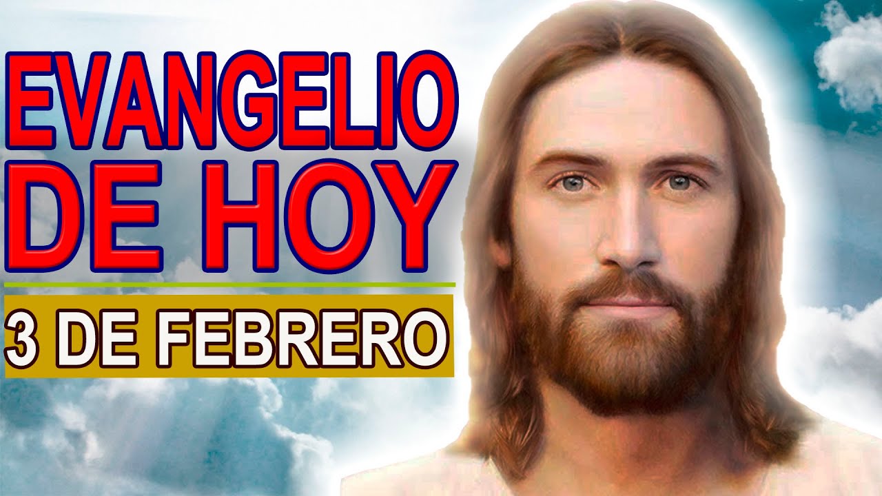 Evangelio del día 3 de Febrero 2023 YouTube Evangelio del día 3 de Febrero 2023 YouTube