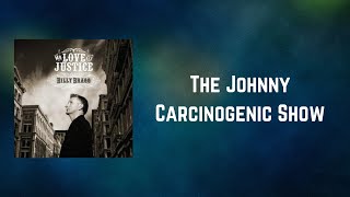 Billy Bragg - The Johnny Carcinogenic Show (Lyrics)