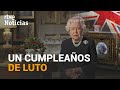 REINO UNIDO: ISABEL II CUMPLE 95 años rodeada de sus íntimos y sin actos públicos | RTVE Noticias