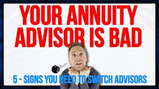 5 Signs Your Annuity Advisor is Bad