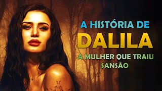 Como foi a morte de Dalila na Bíblia?