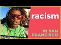 Racism in San Francisco (weird interactions)