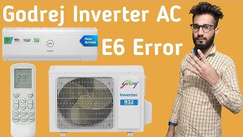 Godrej Inverter AC E6 Error Code || How To Solve E6 Error Code In Godrej AC