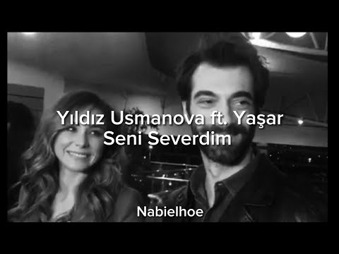 Yıldız Usmanova ft. Yaşar - Seni Severdim (lyrics | sözleri) \