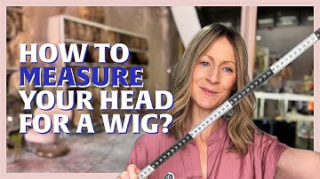 How to measure your head for a wig?