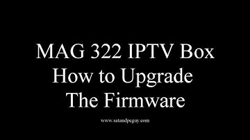 Mag Box Help Tutorials :  MAG322 Firmware Upgrade