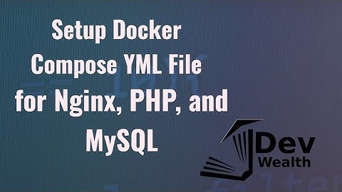 #2  Setup Docker Compose for Nginx, PHP, and MySQL | Step-by-Step Guide | Dev Wealth