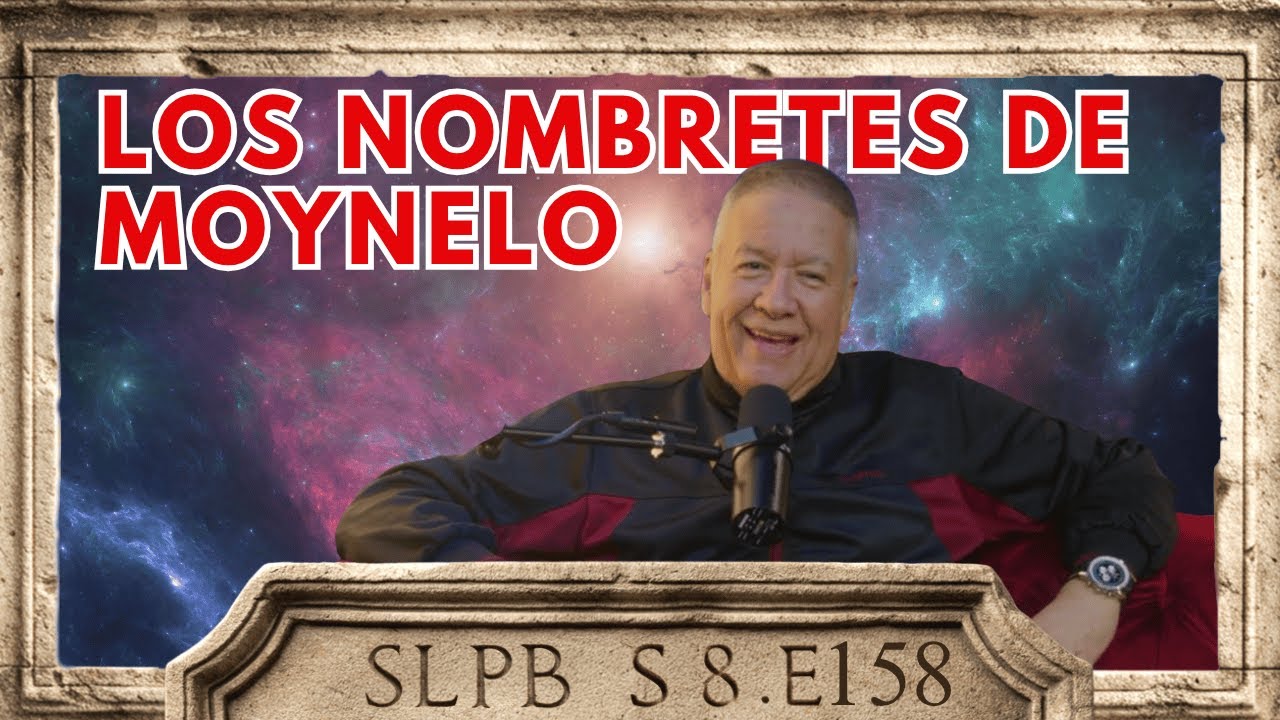 Los Nombretes de Moynelo Podcast S8.EP158