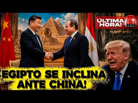EGIPTO SE INCLINA ANTE CHINA! TRUMP PIERDE MÁS ALIADOS. ALIADOS VAN A CAER