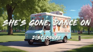 Disclosure - She’s Gone, Dance On (Lyrics)