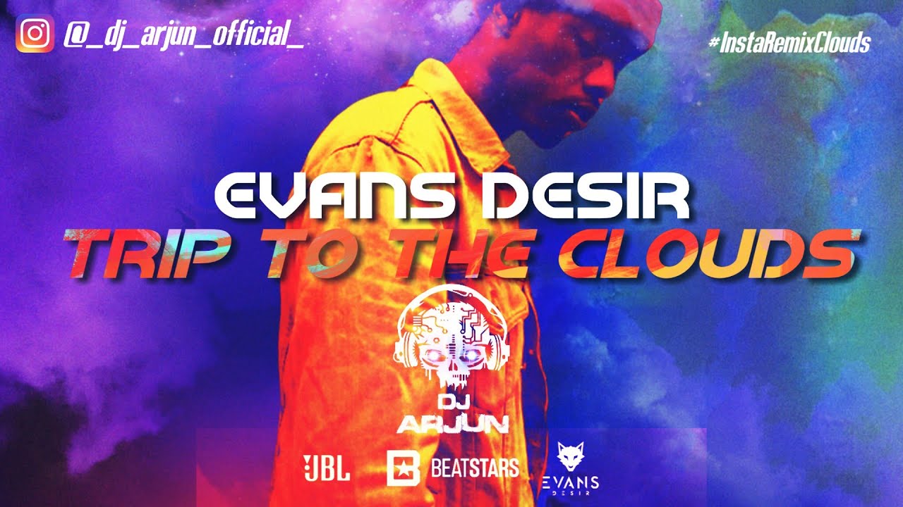 Trip To The Clouds - Evans Desir x DJ Arjuñ 